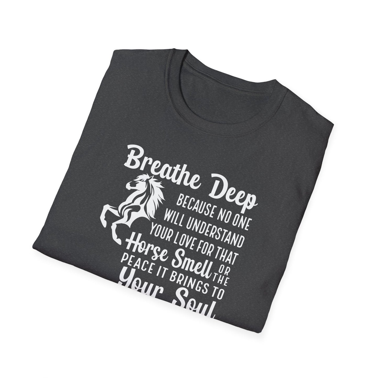 Breathe Deep Horse Shirt Horses Heal your Soul quote Shirt